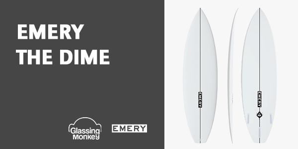 Emery The Dime | Emery Surfboards | Glassing Monkey